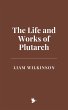 The Life and Works of Plutarch (eBook,... - Bild 1