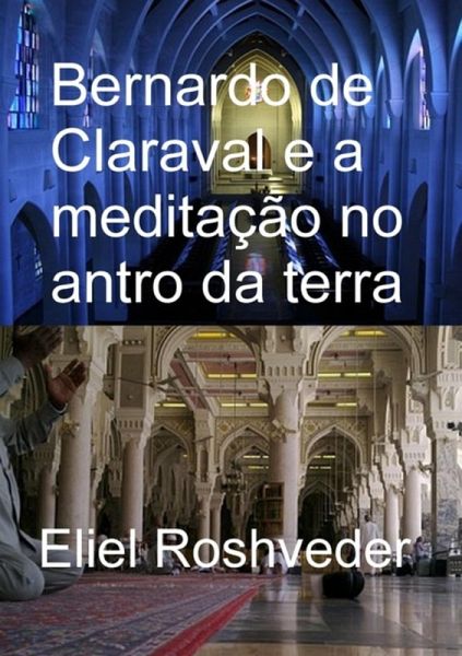 Bernardo De Claraval E A Meditação No Antro Da Terra (eBook, ePUB)