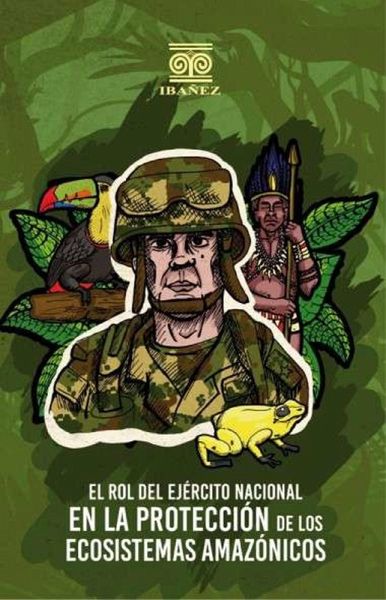 El rol del ejército nacional en la protección de los ecosistemas amazónicos (eBook, PDF)