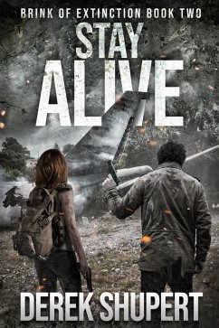 Stay Alive: A Post-Apocalyptic Survival Thriller (Brink of Extinction, #2) (eBook, ePUB) - Shupert, Derek