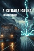 A Estrada Escura (eBook, ePUB) A Estrada Escura (eBook, ePUB)