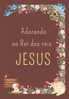 Cover Adorando Ao Rei Dos Reis Jesus (eBook, ePUB)