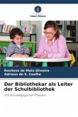 Der Bibliothekar als Leiter der Schulbibliothek Der Bibliothekar als Leiter der Schulbibliothek