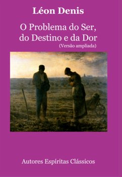 Cover O Problema Do Ser, Do Destino E Da Dor (versão Ampliada) (eBook, ePUB)