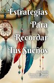 Estrategias Para Recordar Tus Sueños (Para Soñar, #2) (eBook, ePUB) Estrategias Para Recordar Tus Sueños (Para Soñar, #2) (eBook, ePUB)