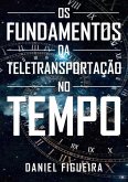 Os Fundamentos Da Teletransportação No Tempo (eBook, ePUB)