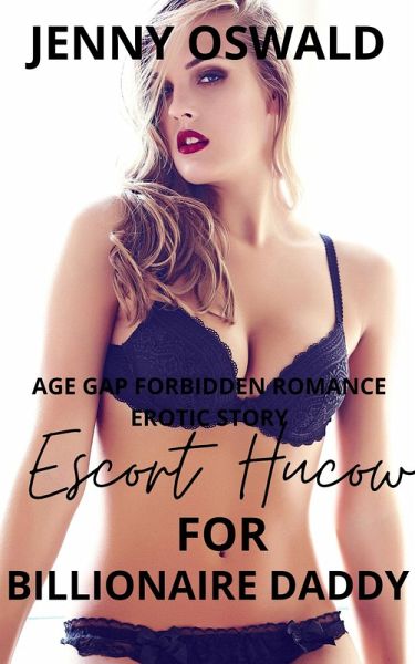 Escort Hucow For Billionaire Daddy - Age Gap Forbidden Romance Erotic Story (eBook, ePUB)