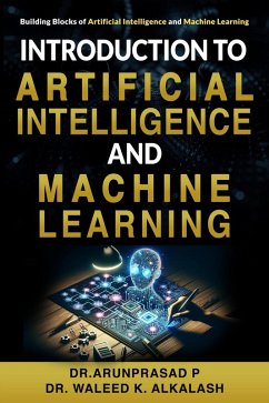 Introduction to Artificial Intelligence And Machine Learning (eBook, ePUB) - P, Runprasad; Alkalash, Waleed K.