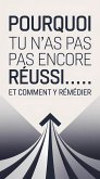Pourquoi tu n'as pas encore réussi... et comment y remédier (eBook, ePUB) Pourquoi tu n'as pas encore réussi... et comment y remédier (eBook, ePUB)