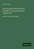 Des principes de la Révolution française et du gouvernement représentatif Des principes de la Révolution française et du gouvernement représentatif