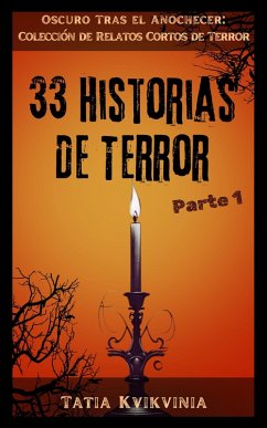 Cover 33 Historias de Terror - Parte 1 (Oscuro Tras el Anochecer: Colección de Relatos Cortos de Terror, #1) (eBook, ePUB)