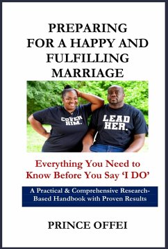 Preparing for a Happy and Fulfilling Marriage: Everything You Need to Know Before You Say 'I Do' (eBook, ePUB) - Offei, Prince