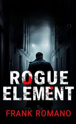 Rogue Element (eBook, ePUB) - Romano, Frank Rogue Element (eBook, ePUB) - Romano, Frank