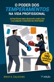 O Poder Dos Temperamentos Na Vida Profissional (eBook, ePUB) O Poder Dos Temperamentos Na Vida Profissional (eBook, ePUB)