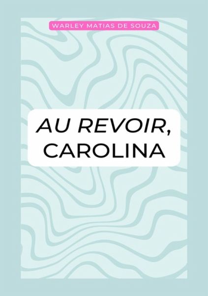 Au Revoir, Carolina (eBook, ePUB) Au Revoir, Carolina (eBook, ePUB)