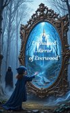 "The Enchanted Mirror of Everwood: A Magical Fairytale Adventure" (Illustration Books, #2) (eBook, ePUB) "The Enchanted Mirror of Everwood: A Magical Fairytale Adventure" (Illustration Books, #2) (eBook, ePUB)