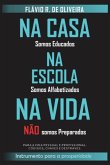 Na Casa Somos Educados, Na Escola Somos Alfabetizados, Na Vida Não Somos Preparados (eBook, ePUB)
