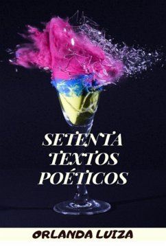 Setenta Textos Poéticos (eBook, ePUB) - Luiza, Orlanda