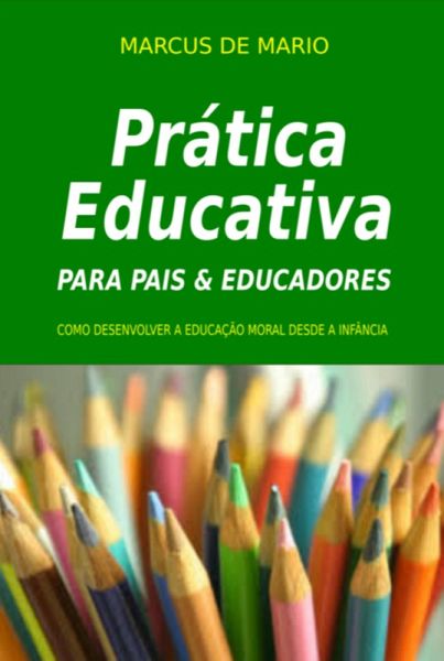 Prática Educativa Para Pais E Educadores (eBook, ePUB) Prática Educativa Para Pais E Educadores (eBook, ePUB)