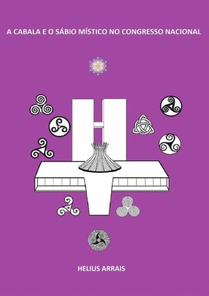 A Cabala E O Sábio Místico No Congresso Nacional (eBook, ePUB) A Cabala E O Sábio Místico No Congresso Nacional (eBook, ePUB)