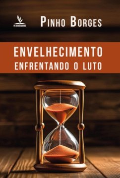 Envelhecimento (eBook, ePUB) - Borges, Pinho Envelhecimento (eBook, ePUB) - Borges, Pinho