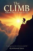 The Climb Turning Struggles into Success (eBook, ePUB) The Climb Turning Struggles into Success (eBook, ePUB)