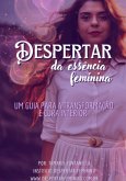 Despertar Da Essência Feminina (eBook, ePUB) Despertar Da Essência Feminina (eBook, ePUB)