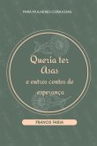 Queria Ter Asas (eBook, ePUB)