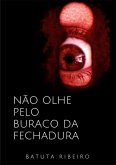 Não Olhe Pelo Buraco Da Fechadura (eBook, ePUB)