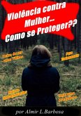 Violência Contra Mulher - Como Se Proteger? (eBook, ePUB)