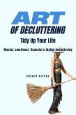 Art Of Decluttering - Tidy Up Your Life (eBook, ePUB) Art Of Decluttering - Tidy Up Your Life (eBook, ePUB)