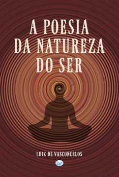 Cover A Poesia Da Natureza Do Ser (eBook, ePUB)