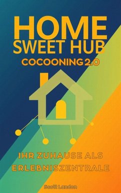 Cover Home Sweet Hub Cocooning 2.0 - Ihr Zuhause als Erlebniszentrale (eBook, ePUB)