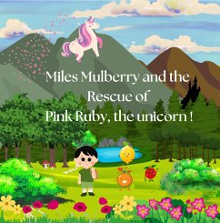 Cover Miles Mulberry and the rescue of Pink Ruby, the unicorn ! (eBook, ePUB)