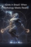 Gods In Brazil: When Mythology Meets Reality (eBook, ePUB)