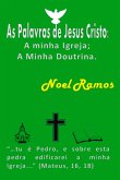 As Palavras De Jesus Cristo: A Minha Igreja; A Minha Doutrina. (eBook, ePUB)