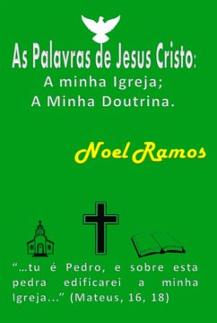 Cover As Palavras De Jesus Cristo: A Minha Igreja; A Minha Doutrina. (eBook, ePUB)