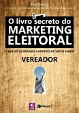 O Livro Secreto Do Marketing Eleitoral (eBook, ePUB) O Livro Secreto Do Marketing Eleitoral (eBook, ePUB)
