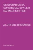 Os Operários Da Construção Civil Em Maringá(1960-1986) (eBook, ePUB)