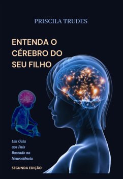 Entenda O Cérebro Do Seu Filho (eBook, ePUB) - Trudes, Priscila