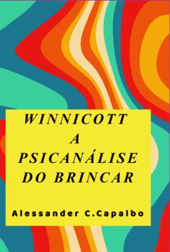 Winnicott A Psicanálise Do Brincar (eBook, ePUB) - Capalbo, Alessander Carregari