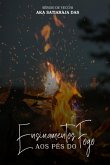Ensinamentos Aos Pés Do Fogo (eBook, ePUB)