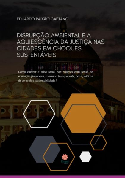 Disrupção Ambiental E A Aquiescência Da Justiça Nas Cidades Em Choques Sustentáveis (eBook, ePUB)