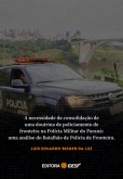 A Necessidade Da Consolidação De Uma Doutrina De Policiamento De Fronteira Na Polícia Militar Do Paraná (eBook, ePUB)