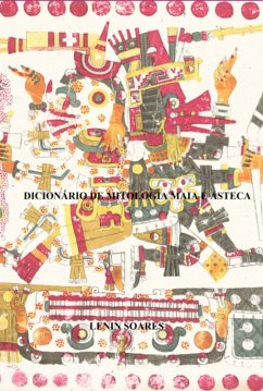 Dicionário De Mitologia Maia E Asteca (eBook, ePUB) - Soares, Lenin