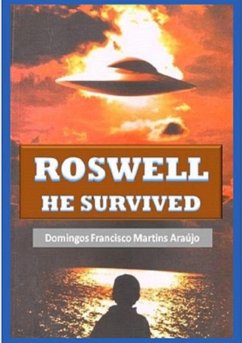 Roswell He Survived (eBook, ePUB) - Araújo, Domingos Francisco Martins