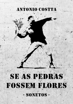 Se As Pedras Fossem Flores (eBook, ePUB) - Costta, Antonio