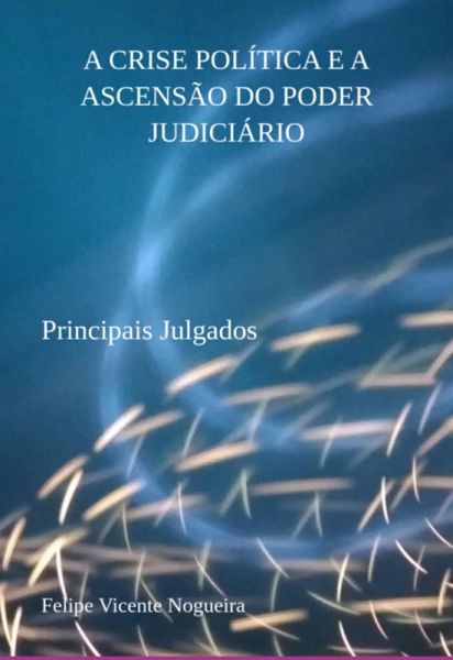 A Crise Política E A Ascensão Do Poder Judiciário (eBook, ePUB)