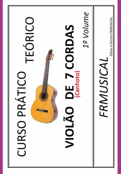 Curso Prático Teórico Violão 7 Cordas [não Destro/canhoto]1º Volume (eBook, ePUB)