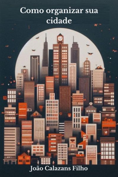 Como Organizar Sua Cidade - Sugestão Para Código De Posturas (eBook, ePUB)